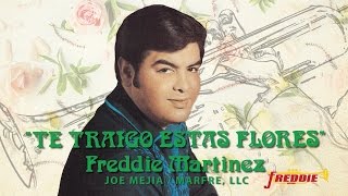 Freddie Martinez  Te Traigo Estas Flores Letra Official Lyric Video [upl. by Inahet]