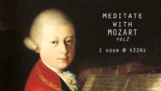 Meditate with Mozart  432Hz Classical Music  Vol 2 [upl. by Wolenik622]