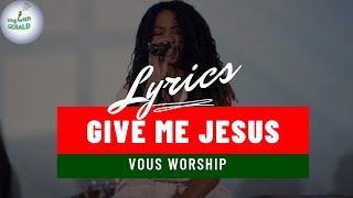 Give Me Jesus Lyrics video Vous Worship [upl. by Yelekalb]