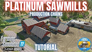 PLATINUM SAWMILL PRODUCTIONS GUIDE  Farming Simulator 22 [upl. by Bertle]