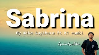 Sabrina by Mike kayihura ft Kivumbi King officiol lyrics [upl. by Edith]