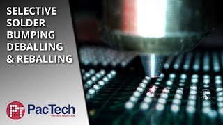 PacTech  Selective Solder Bumping De amp Reballing [upl. by Eneluj]