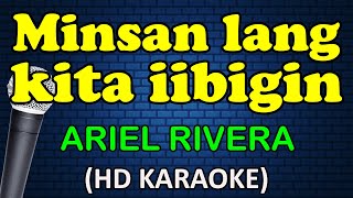 MINSAN LANG KITA IIBIGIN  Ariel Rivera HD Karaoke [upl. by Sej855]