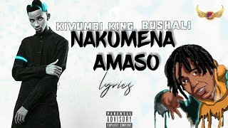 NAKUMENA AMASO  Kivumbi King ft Bushali LYRICS VIDEO [upl. by Wilden102]