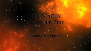 The Station Nightclub Fire  A Short Documentary  Fascinating Horror [upl. by Thurber]