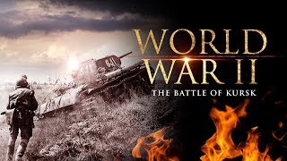 World War II The Battle of Kursk  Full Documentary [upl. by Pittel301]