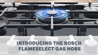 Introducing the Bosch FlameSelect Gas Hobs [upl. by Ashly]