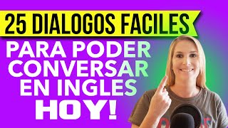 25 Diálogos Fáciles para Poder Conversar en Inglés HOY [upl. by Ibrik452]