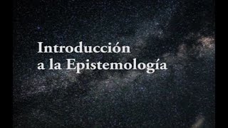 Introducción a la Epistemología [upl. by Whiney]