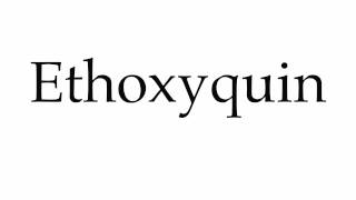 How to Pronounce Ethoxyquin [upl. by Brine]