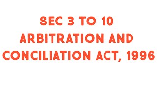 Sec 3 to sec 10 arbitration and conciliation act 1996 Arbitration agreement [upl. by Reedy123]