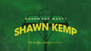 Sherwood Marty  Shawn Kemp Official Audio [upl. by Enahpad]