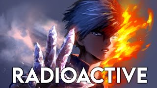 Nightcore  Radioactive Lyrics BNHA Todoroki [upl. by Refitsirhc]