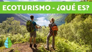 Turismo sustentable  Qué es ECOTURISMO [upl. by Mehalick]