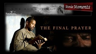 Denzel Washington  quotThe Book of Eliquot  the final prayer [upl. by Kokoruda]