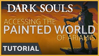 Dark Souls  How to Access the Painted World of Ariamis [upl. by Atnoved]