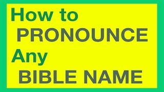 How To Pronounce Bible Names With Ease [upl. by Tandi122]