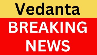 Vedanta Latest News  Vedanta Share News  Vedanta Breaking News  Vedanta News Today [upl. by Initsed401]