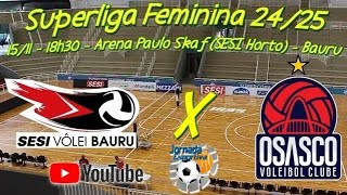 Ao Vivo  SESIVôlei Bauru x Osasco  Superliga Feminina Temporada 2425 [upl. by Jemmie]