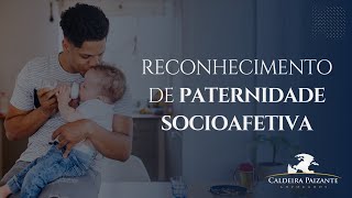 Reconhecimento de Paternidade Socioafetiva [upl. by Ieluuk903]