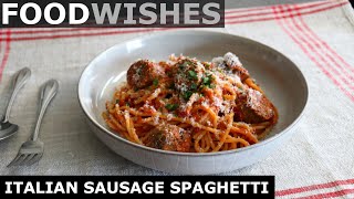 Italian Sausage Spaghetti  Food Wishes [upl. by Ahsea341]