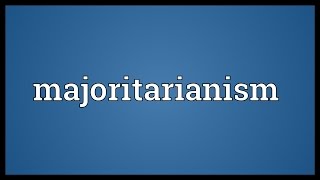 Majoritarianism Meaning [upl. by Asia960]