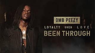 OMB Peezy  Been Through [upl. by Smoot886]