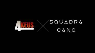 4KEUS GANG × SQUADRA GANG [upl. by Nrol]