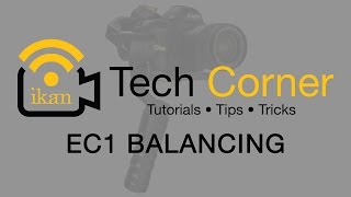 Ikan Corp Tech Corner  Beholder EC1 3 Axis Gimbal Stabilizer Balancing Tutorial [upl. by Jueta]