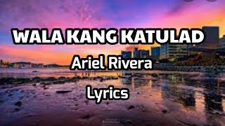 Wala Kang Katulad Ariel Rivera lyrics [upl. by Colinson]