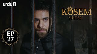 Kosem Sultan  Episode 27  Turkish Drama  Urdu Dubbing  Urdu1 TV  03 December 2020 [upl. by Aldrich]