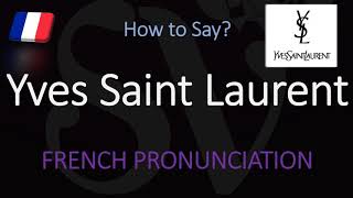 How to Pronounce Yves Saint Laurent CORRECTLY [upl. by Latsyrd]