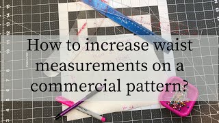 How To  Grading Commercial Patterns upsizing the waist [upl. by Rubinstein]