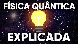 Física Quântica EXPLICADA [upl. by Ymeraj]