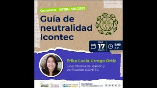 CONFERENCIA GUÍA DE NEUTRALIDAD ICONTEC [upl. by Favien]