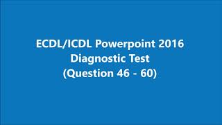 ICDLEDCL Powerpoint 2016 Diagnostic Test Q46  Q60 [upl. by Losse]