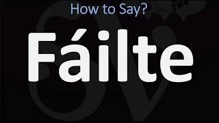 How to Pronounce Fáilte WELCOME  Irish Gaelic Scottish Pronunciation Guide [upl. by Gord]