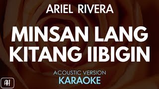 Ariel Rivera  Minsan Lang Kitang Iibigin KaraokeAcoustic Version [upl. by Einnad224]