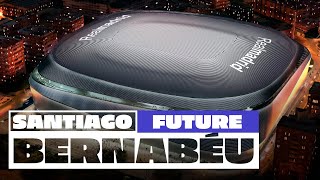 The NEW amp FUTURE Santiago Bernabéu Stadium [upl. by Noni]