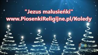 Jezus malusieńki  Cudowna Kolęda [upl. by Soutor]