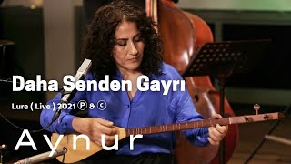 Aynur Doğan  Daha Senden Gayrı  Lure Ⓟ amp ⓒ [upl. by Airekal980]