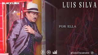 Luis Silva  Por Ella Video Lyric Oficial [upl. by Iruj]