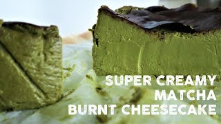 Super Creamy And Smooth Matcha Burnt Cheesecake [upl. by Rutan842]