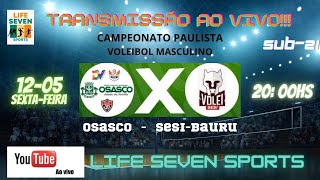 OSASCO X SESIBAURU  CAMPEONATO PAULISTA DE VOLEIBOL MASCULINO  SUB 21 [upl. by Fai995]