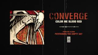 Converge quotColor Me Blood Redquot [upl. by Nnad]