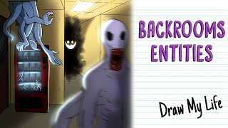 BACKROOM ENTITIES  Draw My Life [upl. by Drofiar]