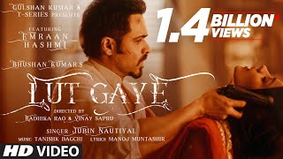 Lut Gaye Full Song Emraan Hashmi Yukti  Jubin N Tanishk B Manoj M  Bhushan K  RadhikaVinay [upl. by Adnil955]