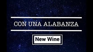 New Wine  Con una Alabanza [upl. by Yuri929]