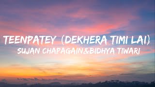 Sujan Chapagain amp Bidhya Tiwari  Teenpatey Dekhera Timilai lyrics [upl. by Adekram]